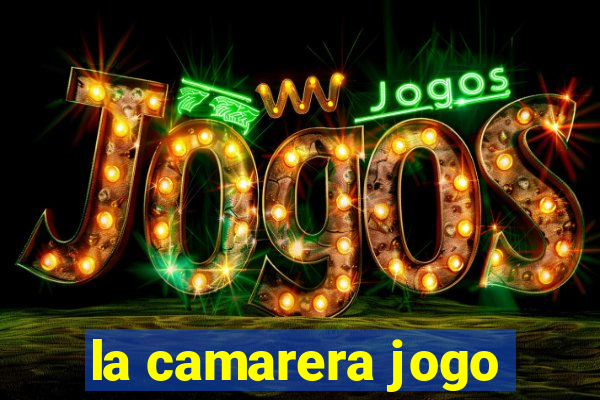 la camarera jogo